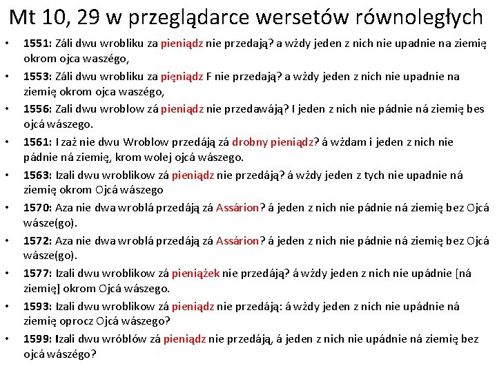 Mt 10, 29 w przeglądarce wersetów równoległych • • • 1551: Záli dwu wrobliku