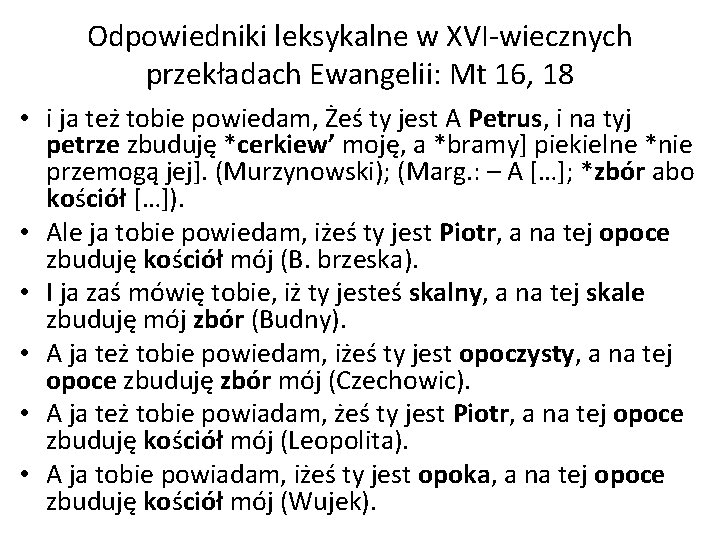 Odpowiedniki leksykalne w XVI-wiecznych przekładach Ewangelii: Mt 16, 18 • i ja też tobie