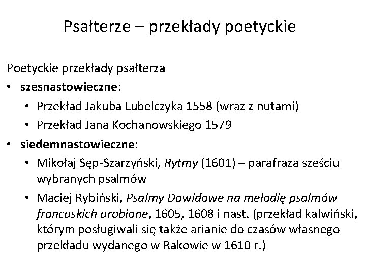 Psałterze – przekłady poetyckie Poetyckie przekłady psałterza • szesnastowieczne: • Przekład Jakuba Lubelczyka 1558