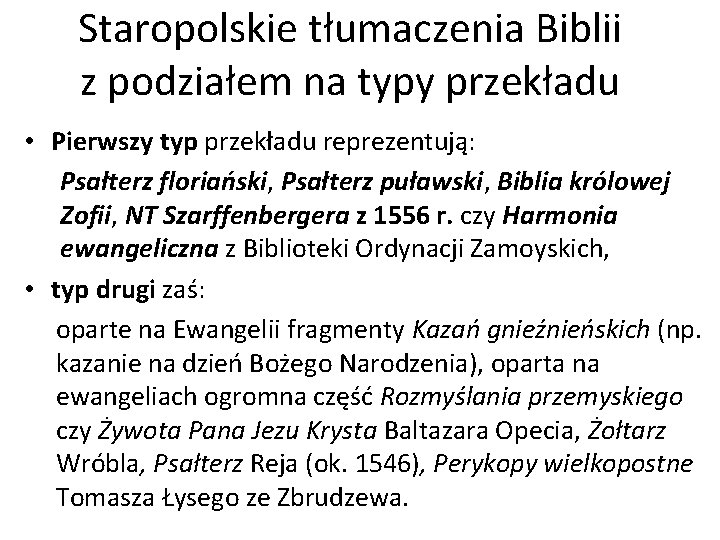 Staropolskie tłumaczenia Biblii z podziałem na typy przekładu • Pierwszy typ przekładu reprezentują: Psałterz