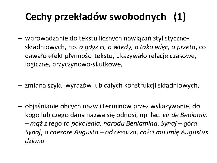 Cechy przekładów swobodnych (1) – wprowadzanie do tekstu licznych nawiązań stylistycznoskładniowych, np. a gdyż