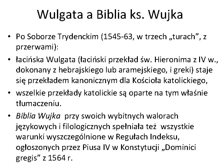 Wulgata a Biblia ks. Wujka • Po Soborze Trydenckim (1545 -63, w trzech „turach”,