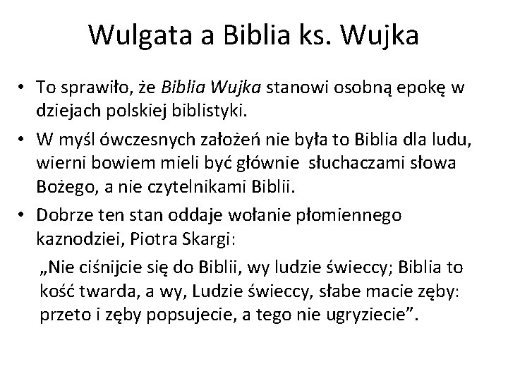 Wulgata a Biblia ks. Wujka • To sprawiło, że Biblia Wujka stanowi osobną epokę