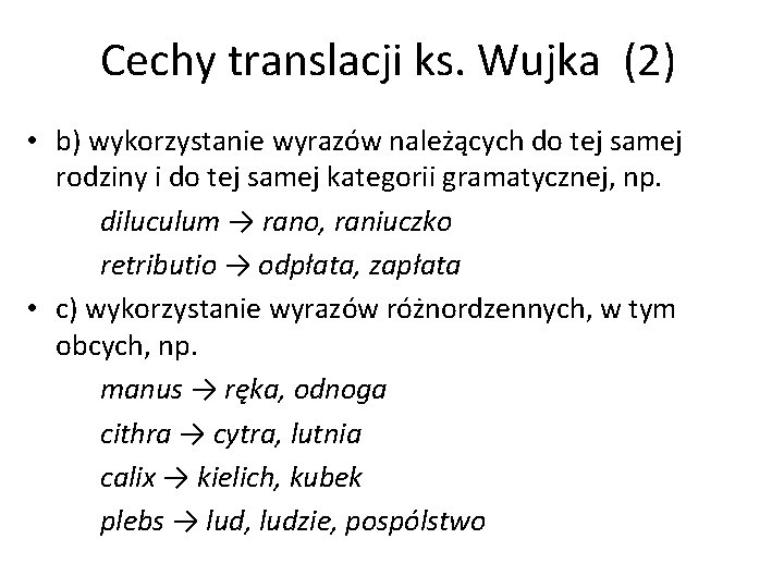 Cechy translacji ks. Wujka (2) • b) wykorzystanie wyrazów należących do tej samej rodziny