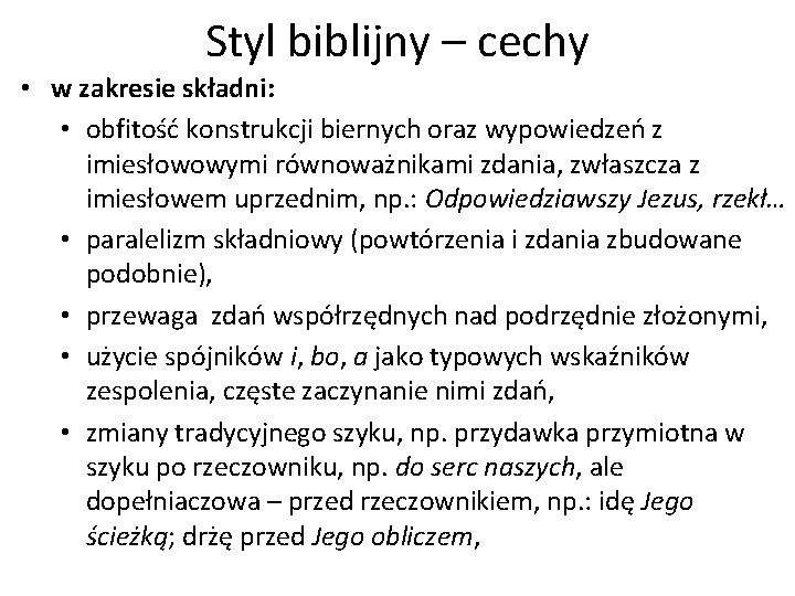 Styl biblijny – cechy • w zakresie składni: • obfitość konstrukcji biernych oraz wypowiedzeń