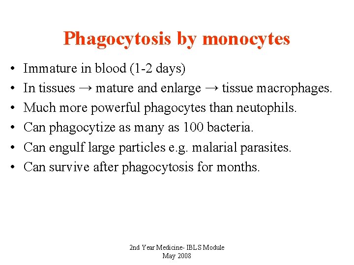 Phagocytosis by monocytes • • • Immature in blood (1 -2 days) In tissues