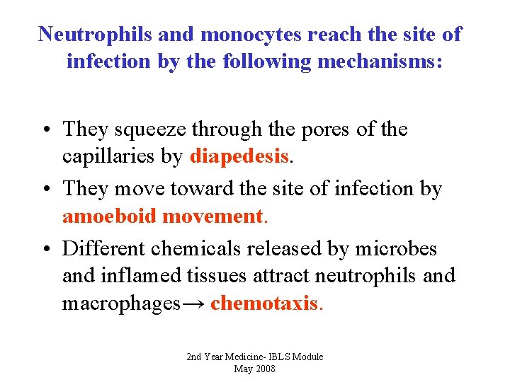Neutrophils and monocytes reach the site of infection by the following mechanisms: • They