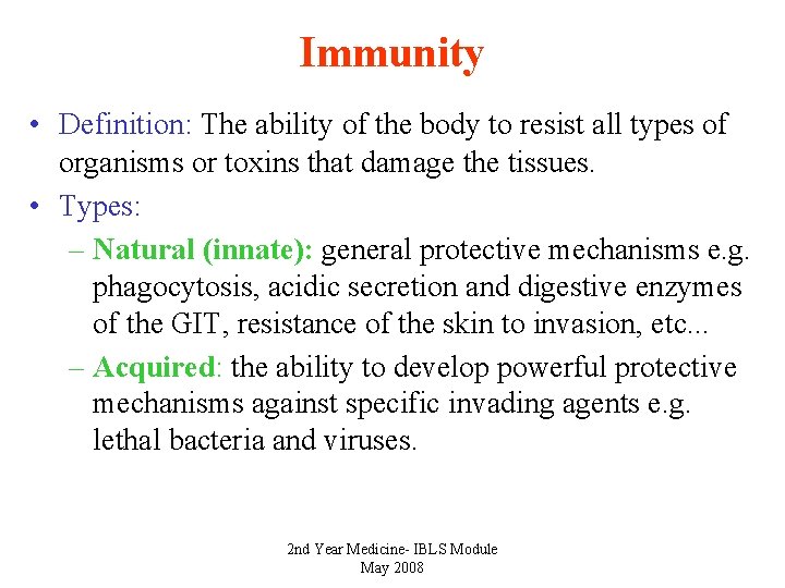 Immunity • Definition: The ability of the body to resist all types of organisms