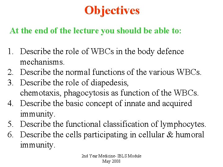 Objectives At the end of the lecture you should be able to: 1. Describe