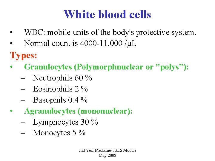 White blood cells • • WBC: mobile units of the body's protective system. Normal