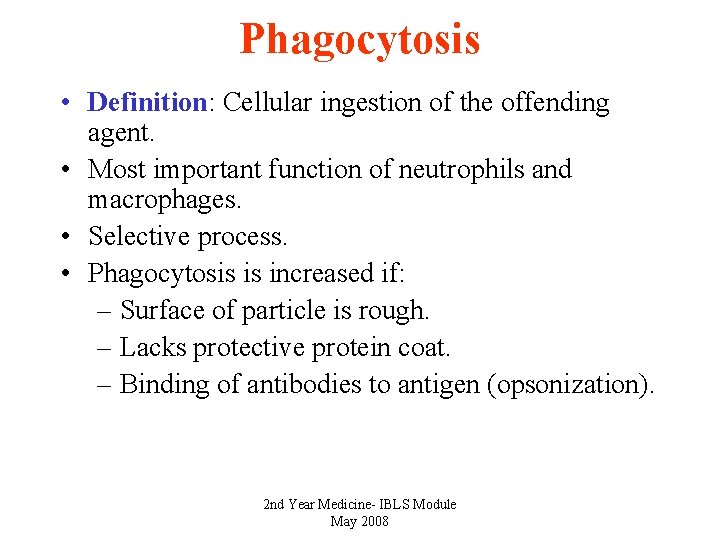 Phagocytosis • Definition: Cellular ingestion of the offending agent. • Most important function of