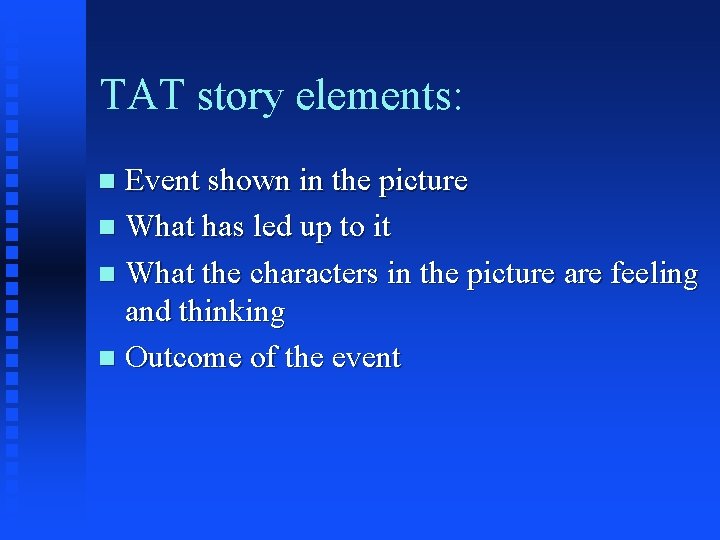TAT story elements: Event shown in the picture n What has led up to