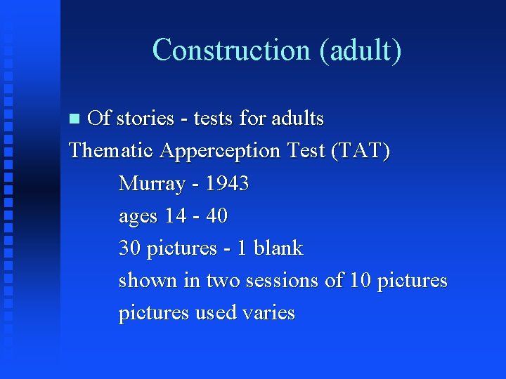 Construction (adult) Of stories - tests for adults Thematic Apperception Test (TAT) Murray -