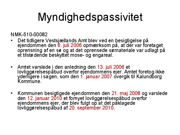 Myndighedspassivitet NMK-510 -00082 • Det tidligere Vestsjællands Amt blev ved en besigtigelse på ejendommen