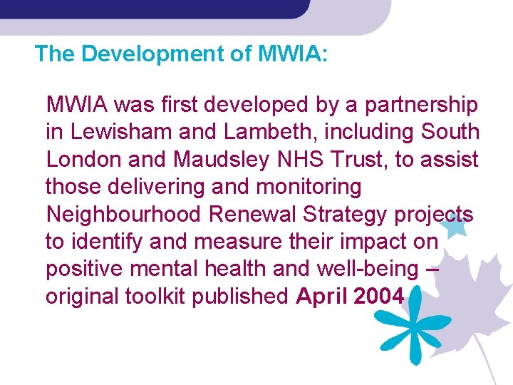 The Development of MWIA: MWIA was first developed by a partnership in Lewisham and