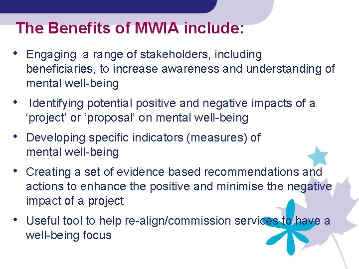 The Benefits of MWIA include: • Engaging a range of stakeholders, including beneficiaries, to