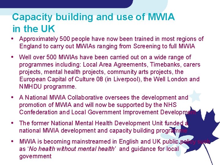 Capacity building and use of MWIA in the UK • Approximately 500 people have