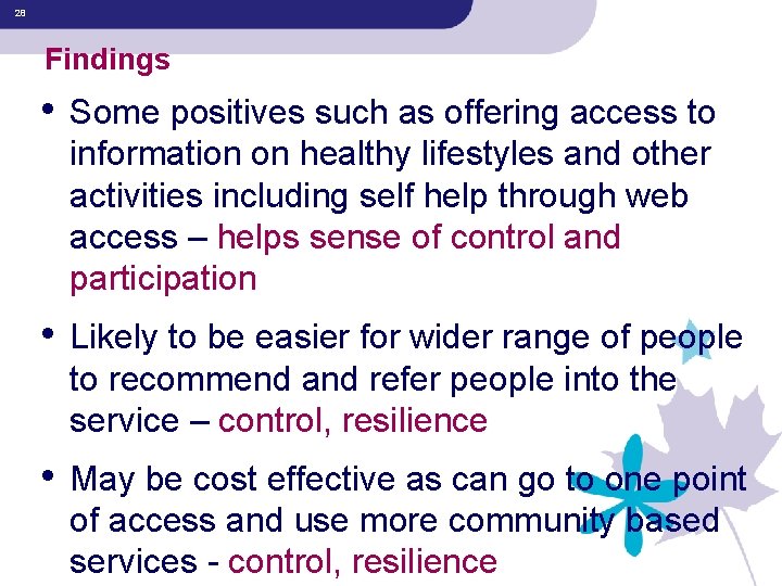 28 Findings • Some positives such as offering access to information on healthy lifestyles
