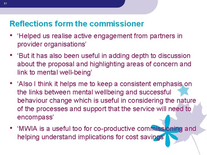 31 Reflections form the commissioner • ‘Helped us realise active engagement from partners in