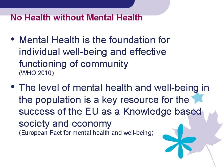 No Health without Mental Health • Mental Health is the foundation for individual well-being