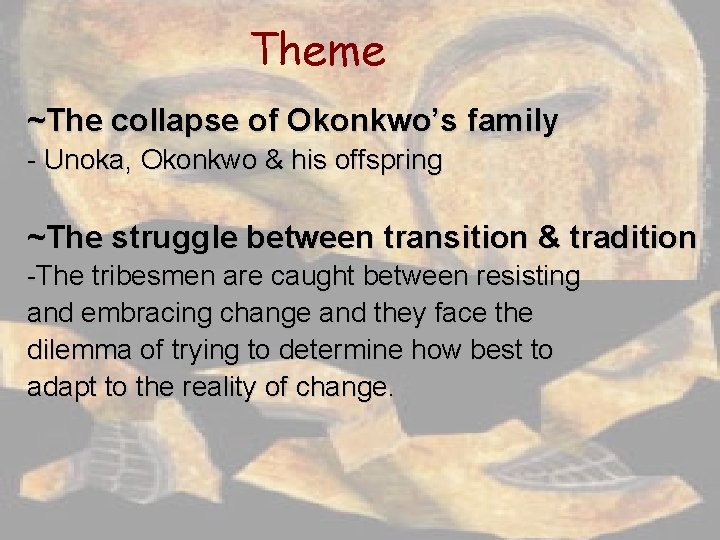 Theme ~The collapse of Okonkwo’s family - Unoka, Okonkwo & his offspring ~The struggle
