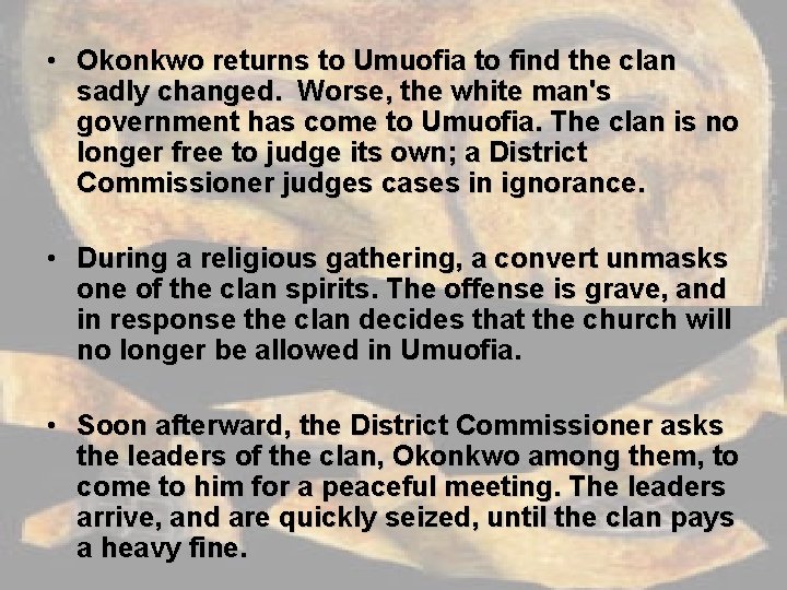  • Okonkwo returns to Umuofia to find the clan sadly changed. Worse, the
