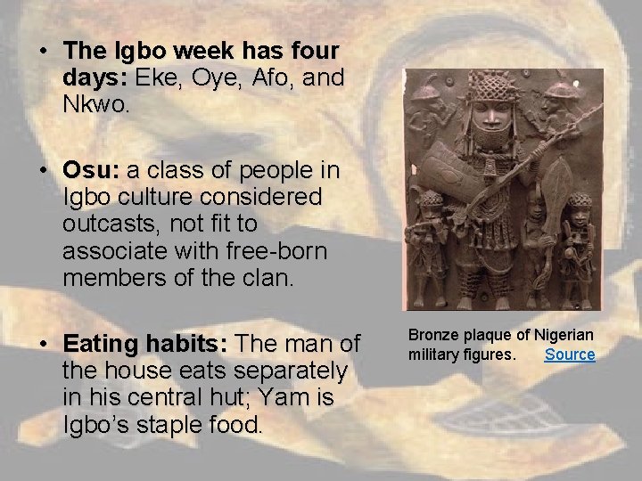  • The Igbo week has four days: Eke, Oye, Afo, and Nkwo. •