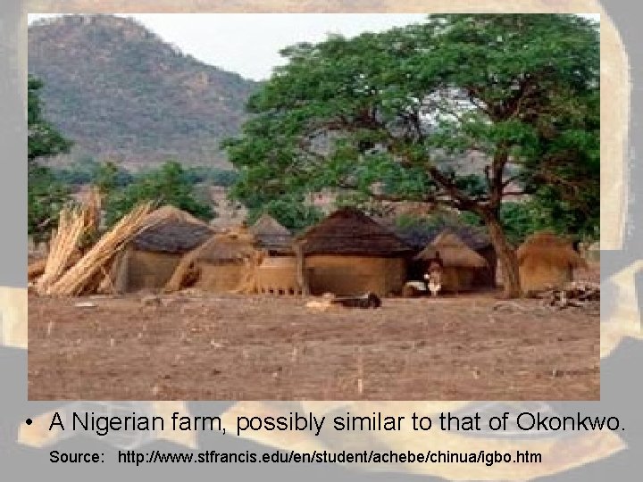  • A Nigerian farm, possibly similar to that of Okonkwo. Source: http: //www.