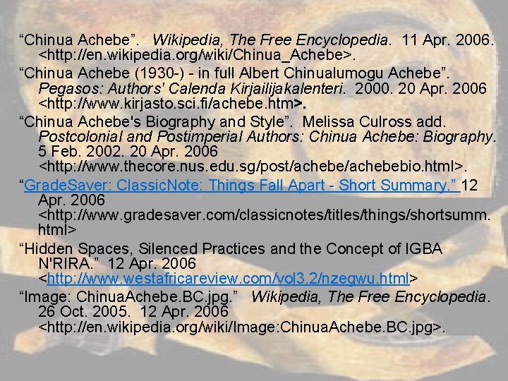 “Chinua Achebe”. Wikipedia, The Free Encyclopedia. 11 Apr. 2006. <http: //en. wikipedia. org/wiki/Chinua_Achebe>. “Chinua