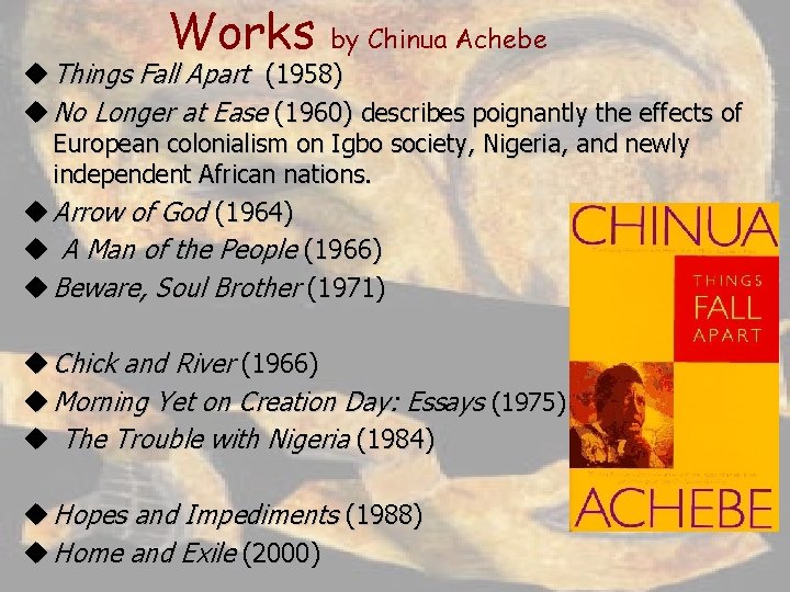 Works by Chinua Achebe u Things Fall Apart (1958) u No Longer at Ease