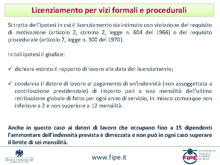 Licenziamento per vizi formali e procedurali Si tratta dell'ipotesi in cui il licenziamento sia