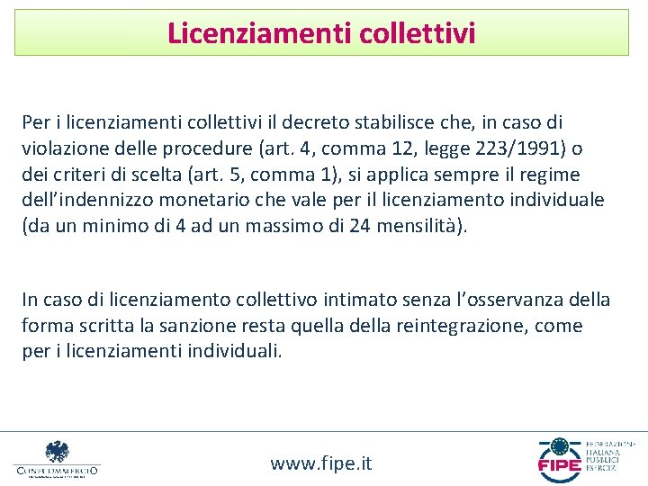 Licenziamenti collettivi Per i licenziamenti collettivi il decreto stabilisce che, in caso di violazione