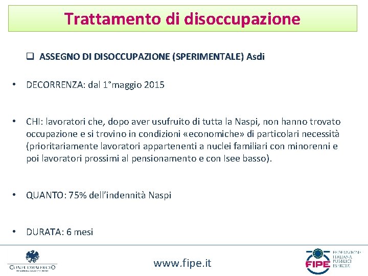 Trattamento di disoccupazione q ASSEGNO DI DISOCCUPAZIONE (SPERIMENTALE) Asdi • DECORRENZA: dal 1°maggio 2015