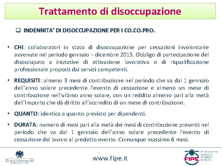 Trattamento di disoccupazione q INDENNITA’ DI DISOCCUPAZIONE PER I CO. PRO. • CHI: collaboratori