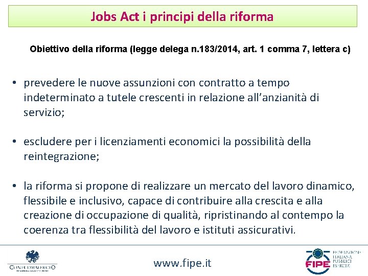 Jobs Act i principi della riforma Obiettivo della riforma (legge delega n. 183/2014, art.