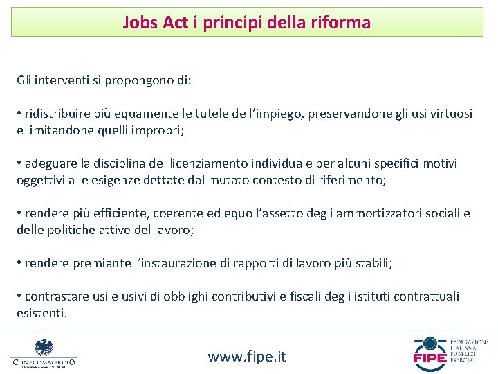 Jobs Act i principi della riforma Gli interventi si propongono di: • ridistribuire più