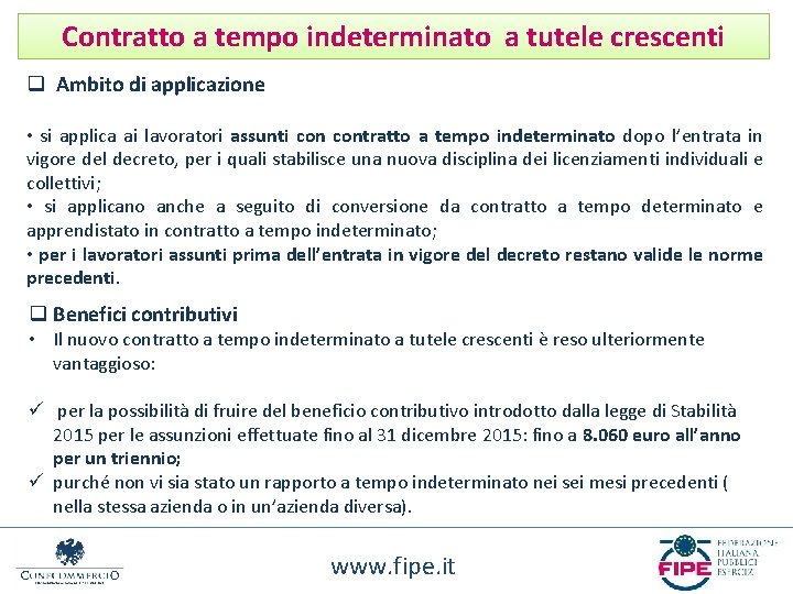 Contratto a tempo indeterminato a tutele crescenti q Ambito di applicazione • si applica