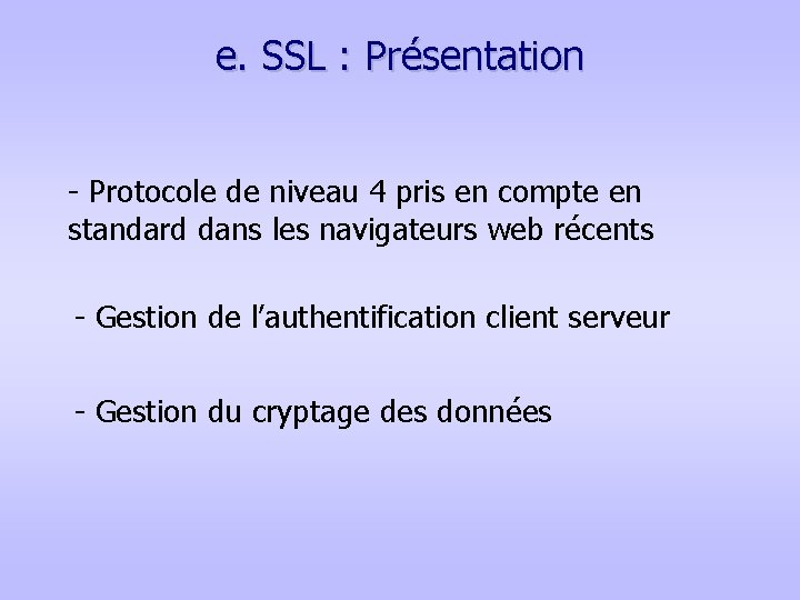 e. SSL : Présentation - Protocole de niveau 4 pris en compte en standard