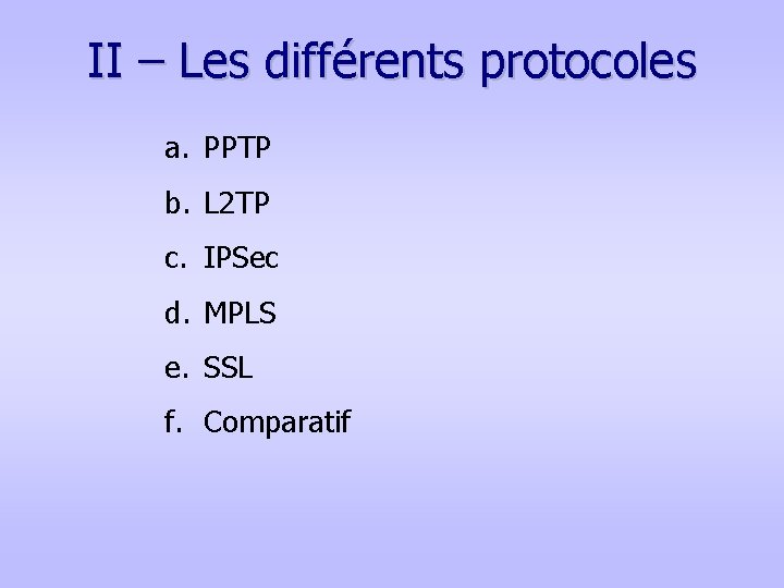 II – Les différents protocoles a. PPTP b. L 2 TP c. IPSec d.