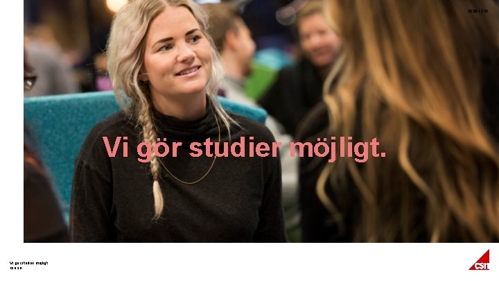 2020 -12 -01 Vi gör studier möjligt. csn. se 