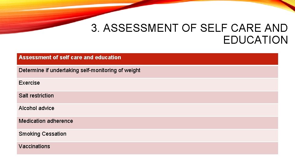 3. ASSESSMENT OF SELF CARE AND EDUCATION Assessment of self care and education Determine