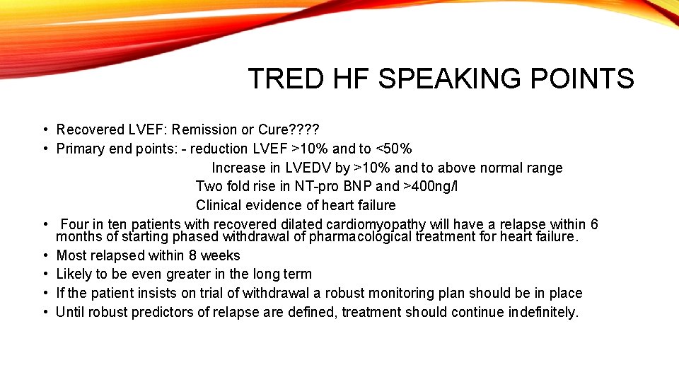 TRED HF SPEAKING POINTS • Recovered LVEF: Remission or Cure? ? • Primary end