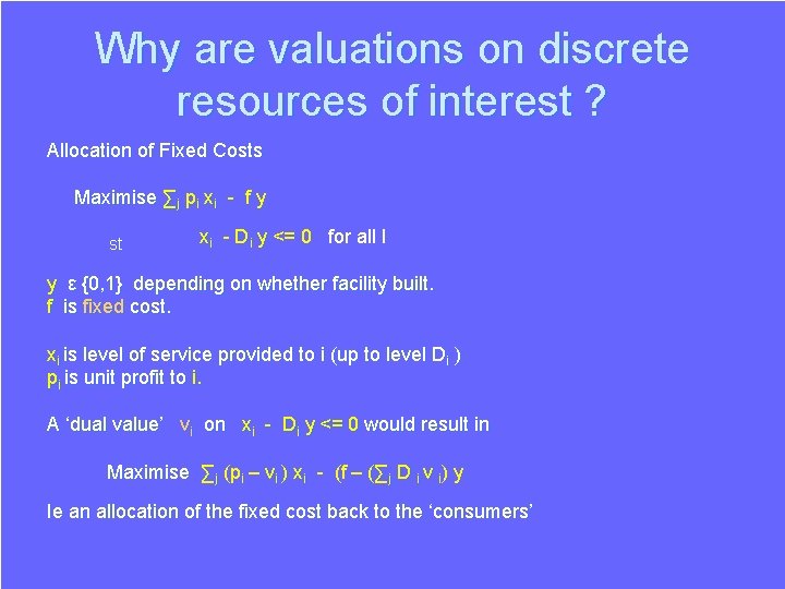 Why are valuations on discrete resources of interest ? Allocation of Fixed Costs Maximise Why are valuations on discrete resources of interest ? Allocation of Fixed Costs Maximise