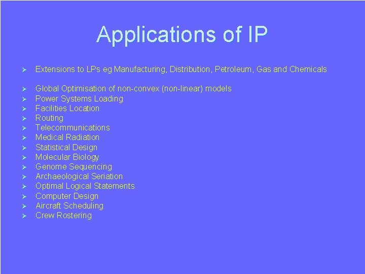 Applications of IP Ø Extensions to LPs eg Manufacturing, Distribution, Petroleum, Gas and Chemicals Applications of IP Ø Extensions to LPs eg Manufacturing, Distribution, Petroleum, Gas and Chemicals