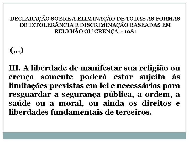 DECLARAÇÃO SOBRE A ELIMINAÇÃO DE TODAS AS FORMAS DE INTOLER NCIA E DISCRIMINAÇÃO BASEADAS