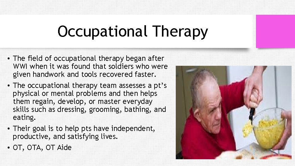 Occupational Therapy • The field of occupational therapy began after WWI when it was