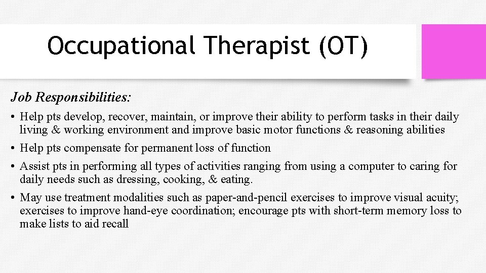 Occupational Therapist (OT) Job Responsibilities: • Help pts develop, recover, maintain, or improve their