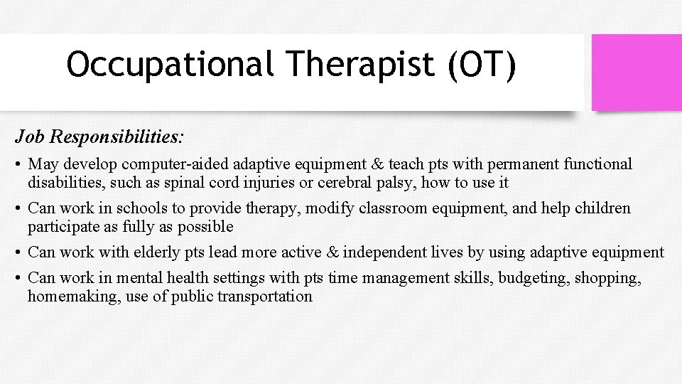 Occupational Therapist (OT) Job Responsibilities: • May develop computer-aided adaptive equipment & teach pts