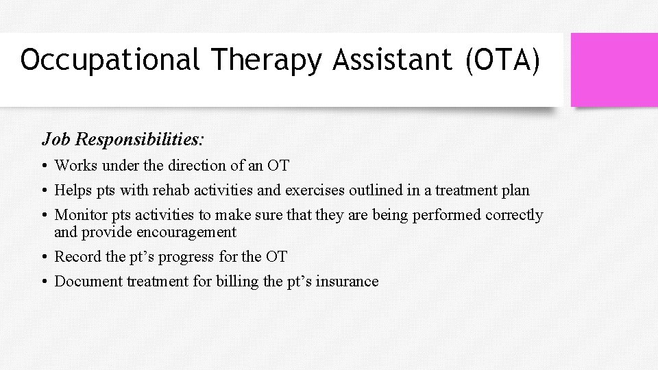 Occupational Therapy Assistant (OTA) Job Responsibilities: • Works under the direction of an OT