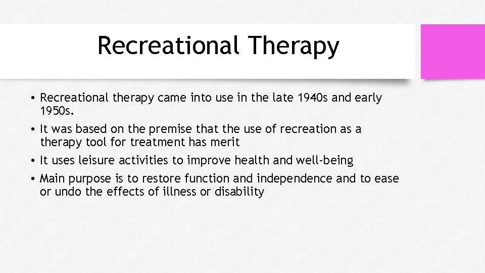 Recreational Therapy • Recreational therapy came into use in the late 1940 s and